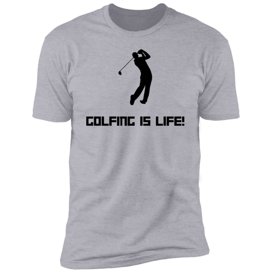 Golfing is life NL3600 Premium Short Sleeve T-Shirt